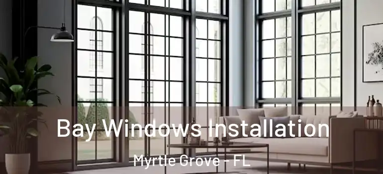  Bay Windows Installation Myrtle Grove - FL