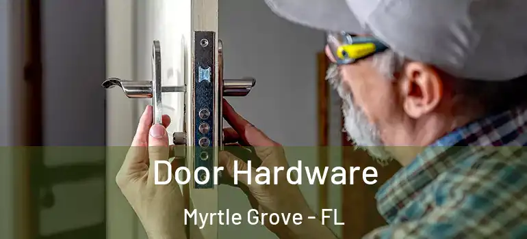  Door Hardware Myrtle Grove - FL