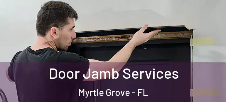  Door Jamb Services Myrtle Grove - FL