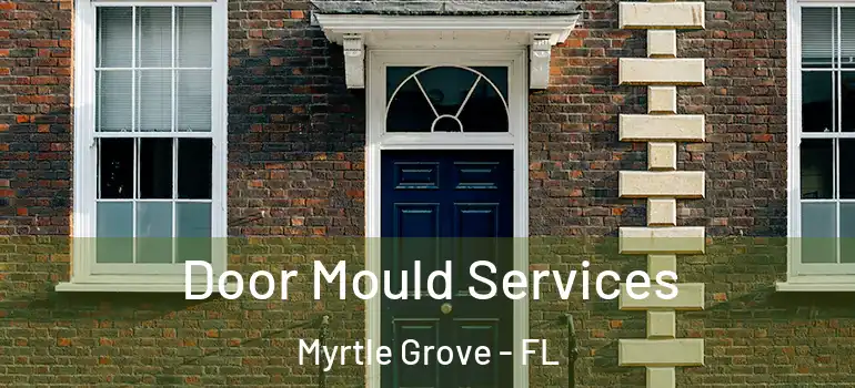  Door Mould Services Myrtle Grove - FL
