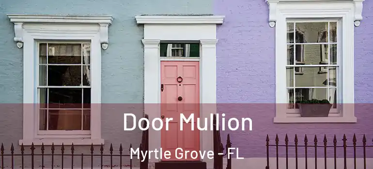  Door Mullion Myrtle Grove - FL