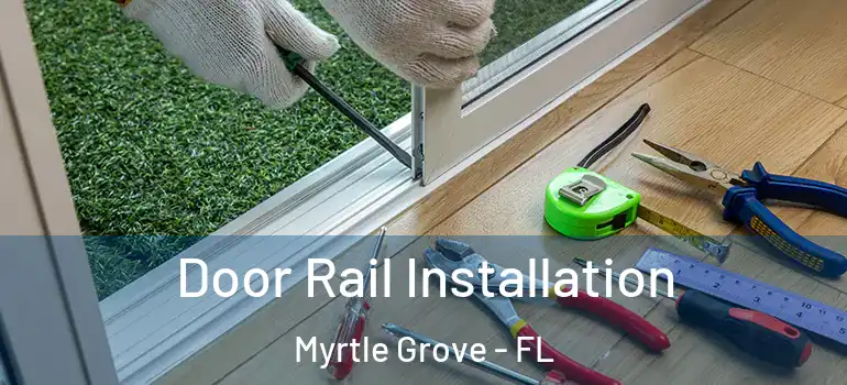  Door Rail Installation Myrtle Grove - FL