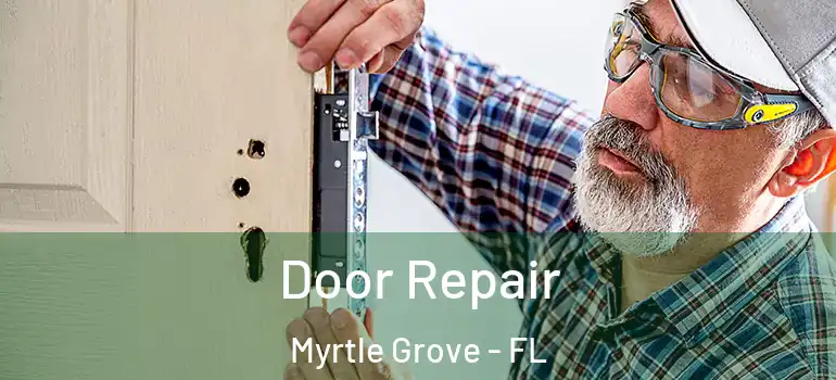  Door Repair Myrtle Grove - FL