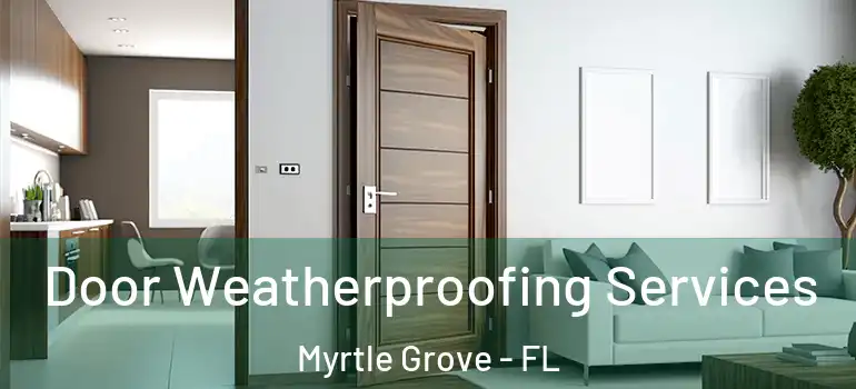  Door Weatherproofing Services Myrtle Grove - FL