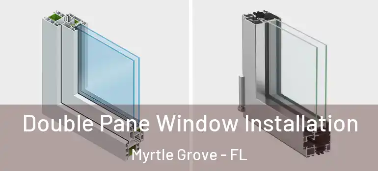  Double Pane Window Installation Myrtle Grove - FL