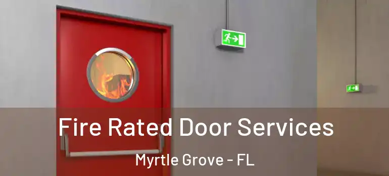  Fire Rated Door Services Myrtle Grove - FL