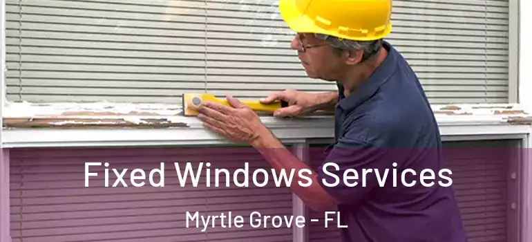  Fixed Windows Services Myrtle Grove - FL