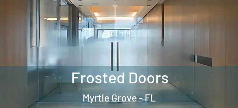  Frosted Doors Myrtle Grove - FL