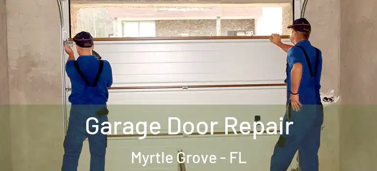  Garage Door Repair Myrtle Grove - FL