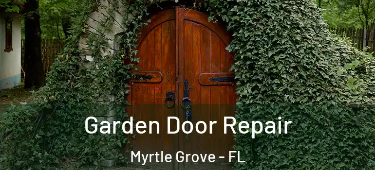  Garden Door Repair Myrtle Grove - FL