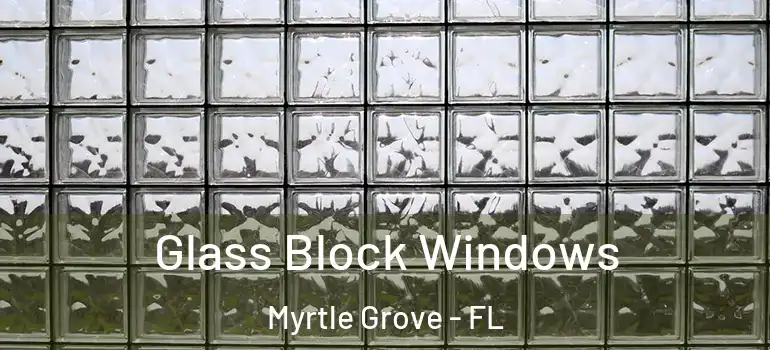  Glass Block Windows Myrtle Grove - FL