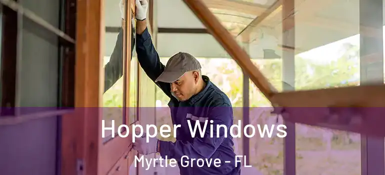  Hopper Windows Myrtle Grove - FL