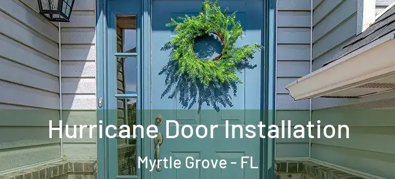  Hurricane Door Installation Myrtle Grove - FL