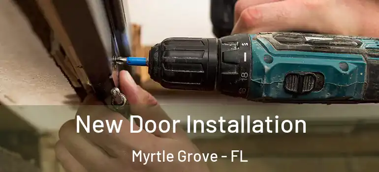  New Door Installation Myrtle Grove - FL