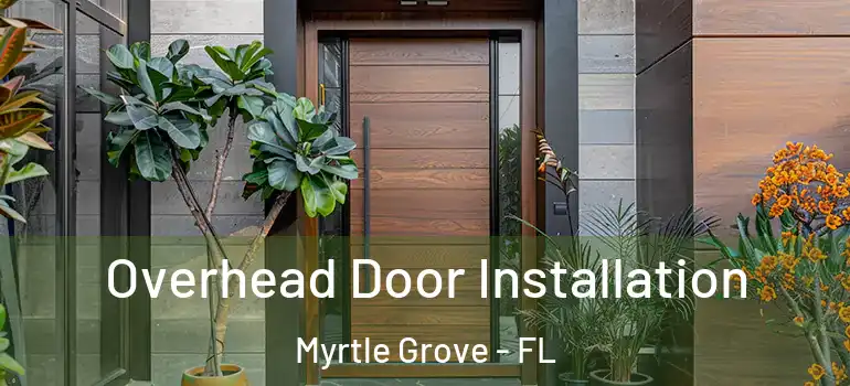 Overhead Door Installation Myrtle Grove - FL
