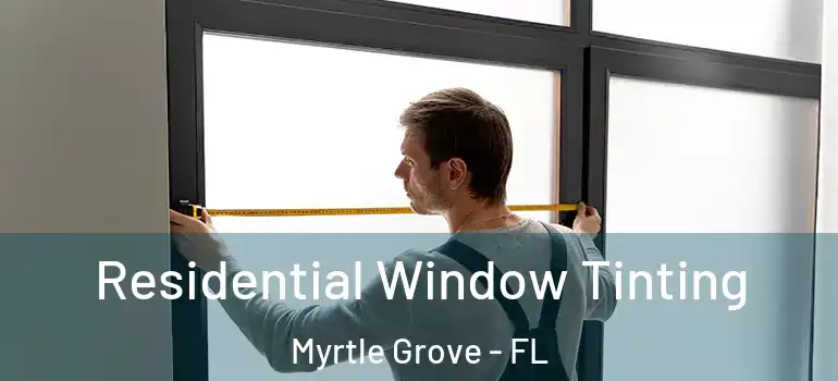  Residential Window Tinting Myrtle Grove - FL