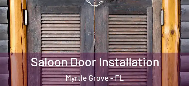  Saloon Door Installation Myrtle Grove - FL