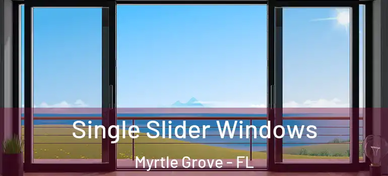  Single Slider Windows Myrtle Grove - FL