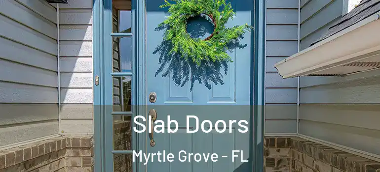  Slab Doors Myrtle Grove - FL