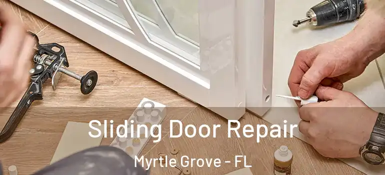  Sliding Door Repair Myrtle Grove - FL
