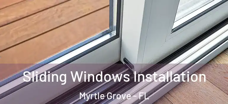 Sliding Windows Installation Myrtle Grove - FL