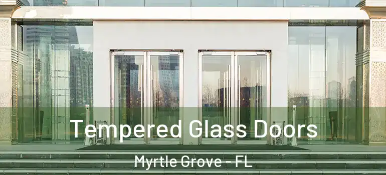  Tempered Glass Doors Myrtle Grove - FL