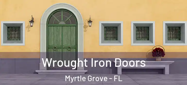  Wrought Iron Doors Myrtle Grove - FL